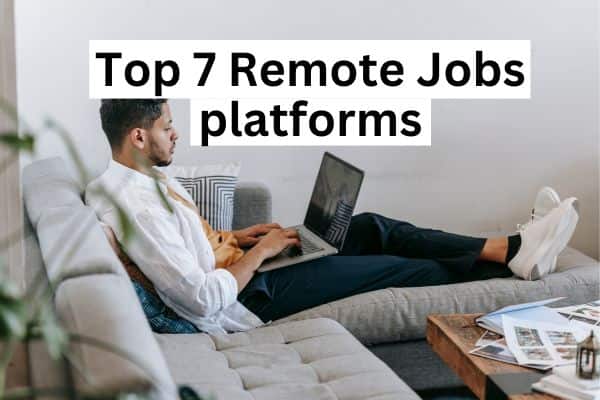 Top 7 Remote Jobs platform: Best Work from Home online Jobs
